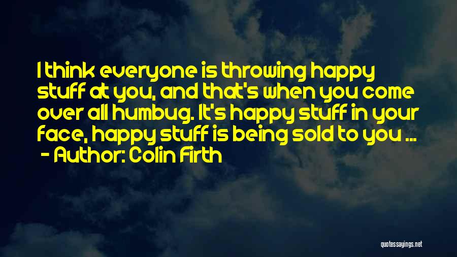 Being Happy That It's Over Quotes By Colin Firth