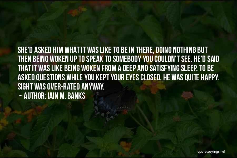 Being Happy That It's Over Quotes By Iain M. Banks