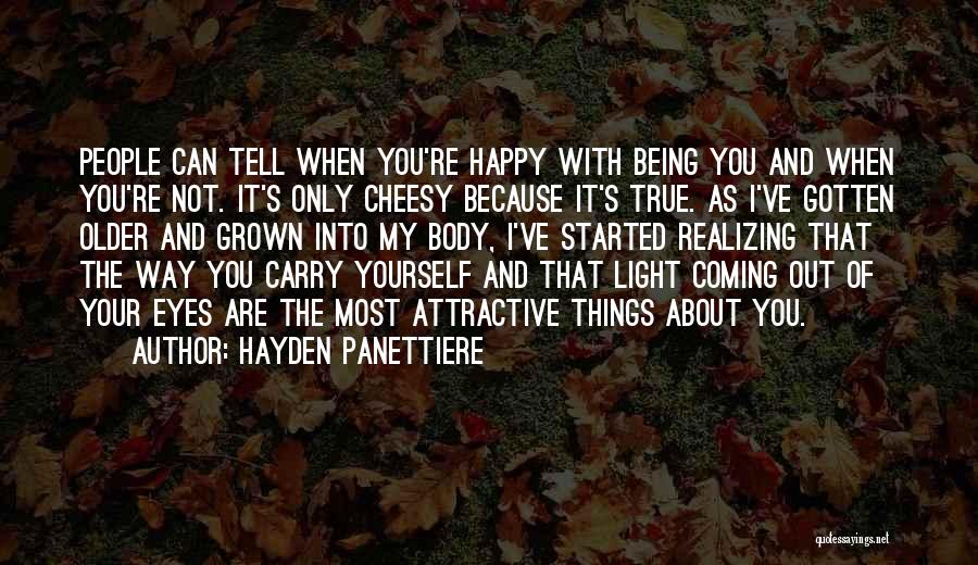 Being Happy The Way You Are Quotes By Hayden Panettiere