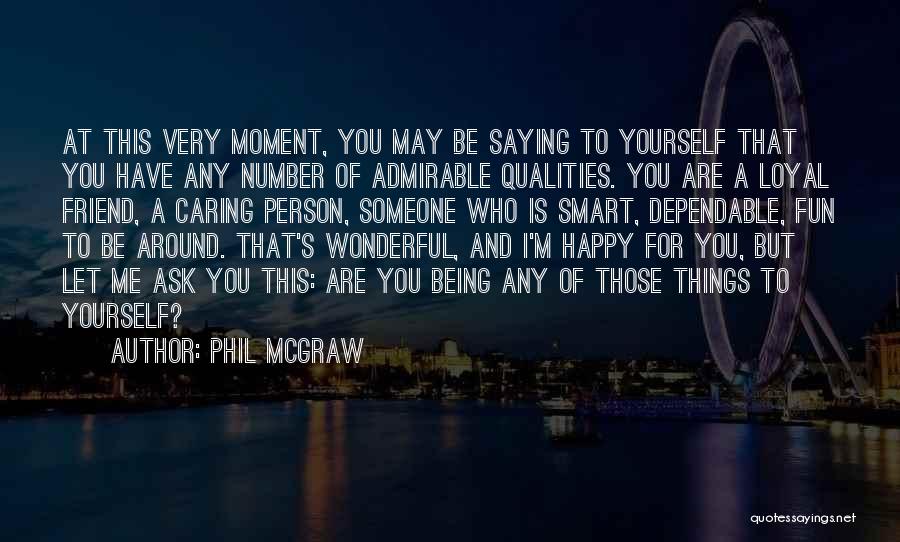 Being Happy To Be Yourself Quotes By Phil McGraw