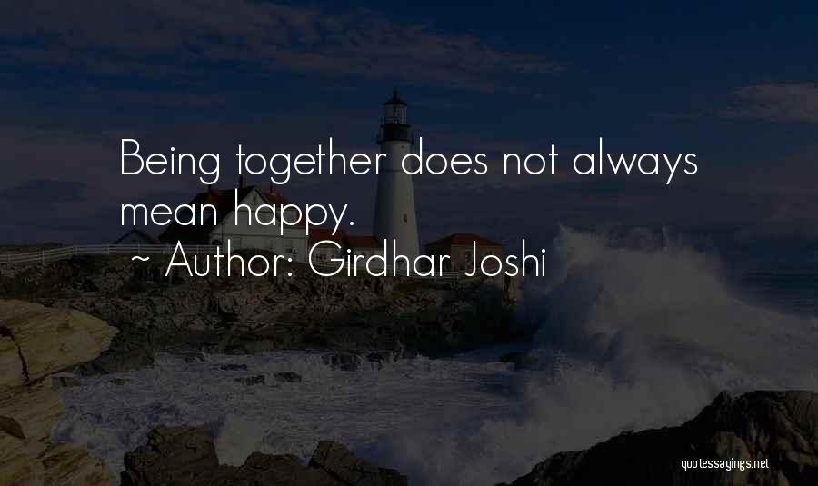 Being Happy Together Quotes By Girdhar Joshi