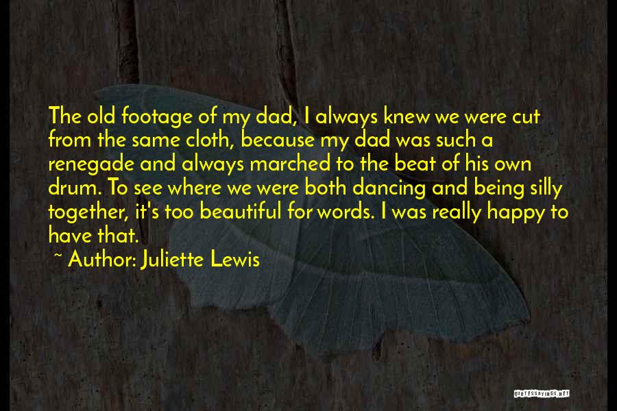 Being Happy Together Quotes By Juliette Lewis