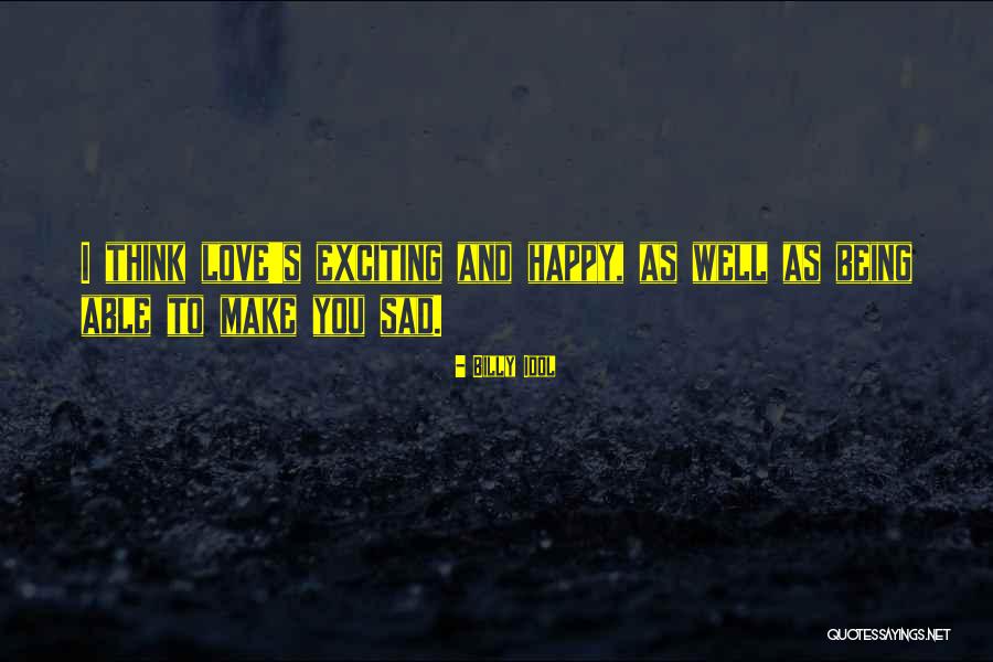 Being Happy When You Are Sad Quotes By Billy Idol Being Happy When You Are Sad Quotes By Billy Idol