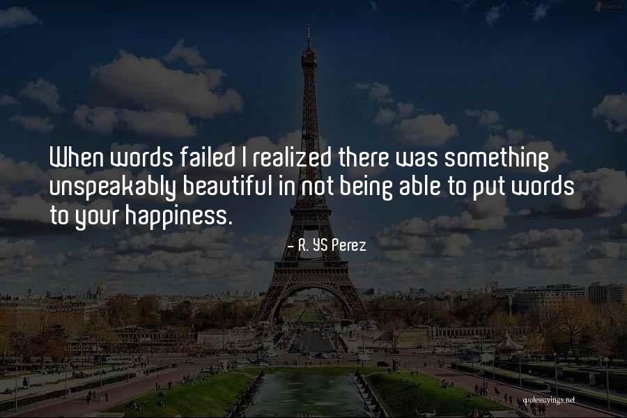 Being Happy When Your Not Quotes By R. YS Perez