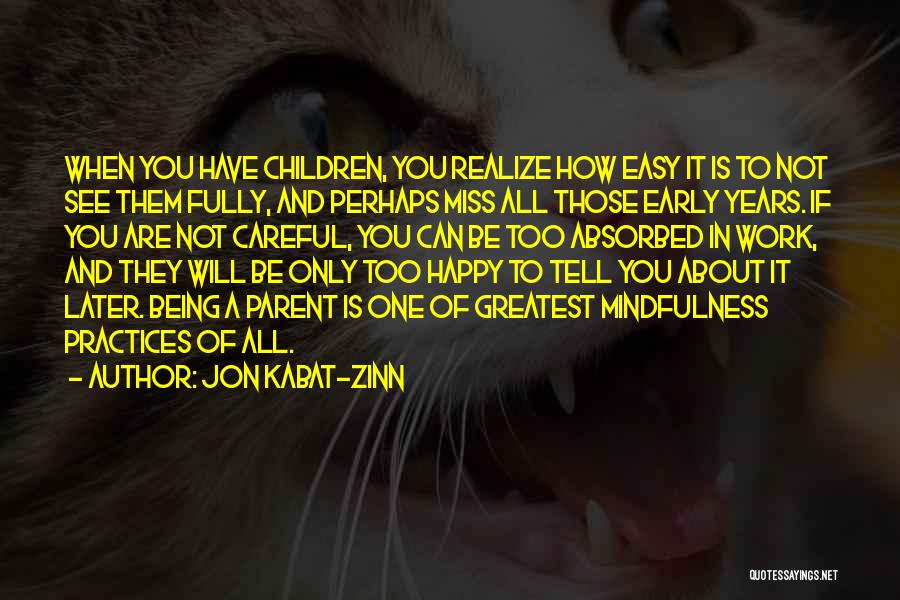 Being Happy When You're Not Quotes By Jon Kabat-Zinn