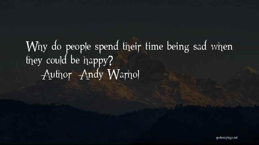 Being Happy When You're Sad Quotes By Andy Warhol