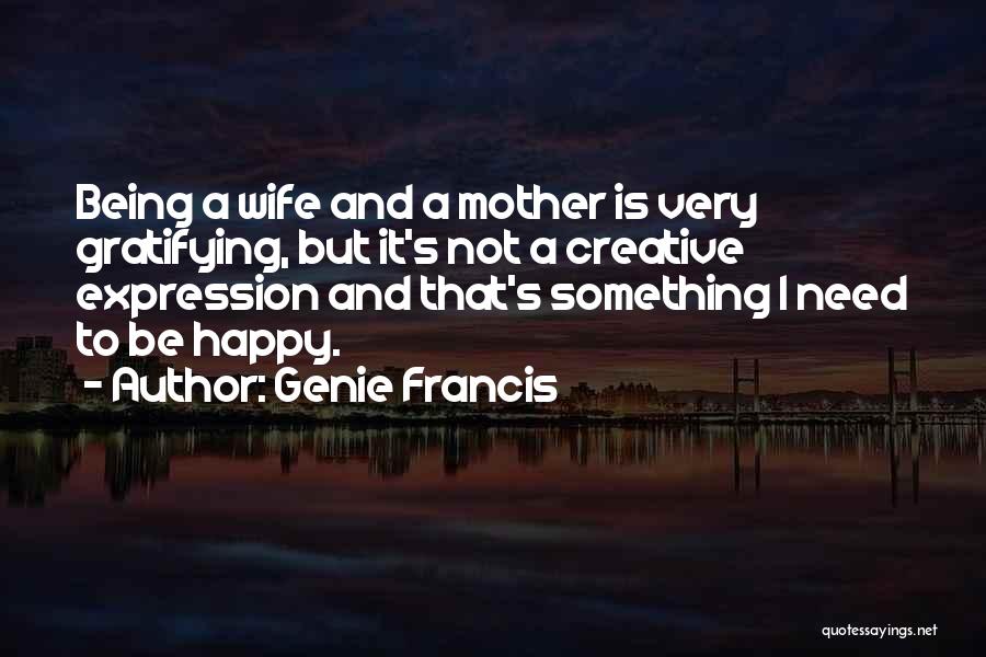 Being Happy Where You Are Now Quotes By Genie Francis