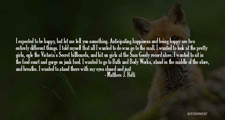 Being Happy Where You Are Quotes By Matthew J. Hefti Being Happy Where You Are Quotes By Matthew J. Hefti