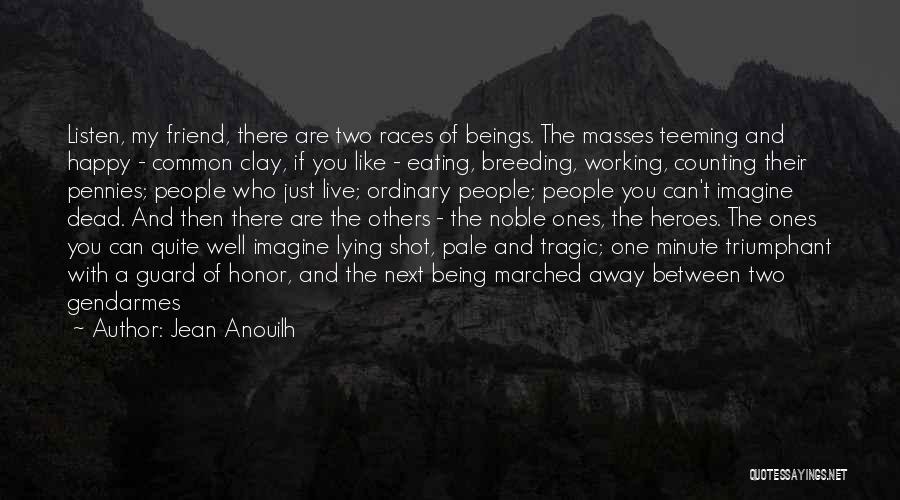 Being Happy Where You Live Quotes By Jean Anouilh