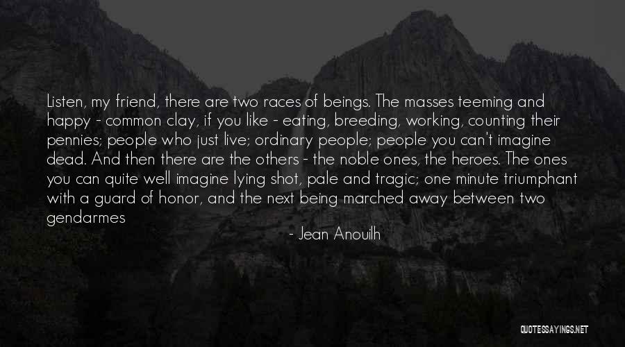 Being Happy Where You Live Quotes By Jean Anouilh