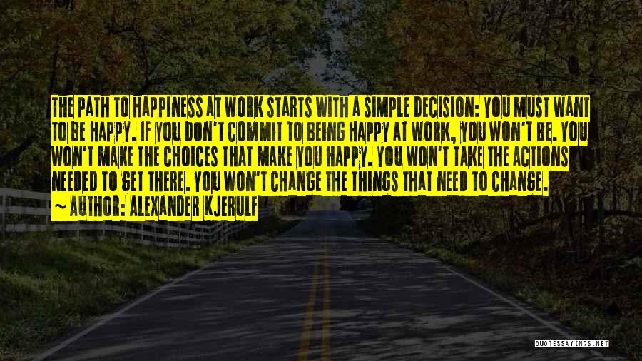 Being Happy Where You Work Quotes By Alexander Kjerulf