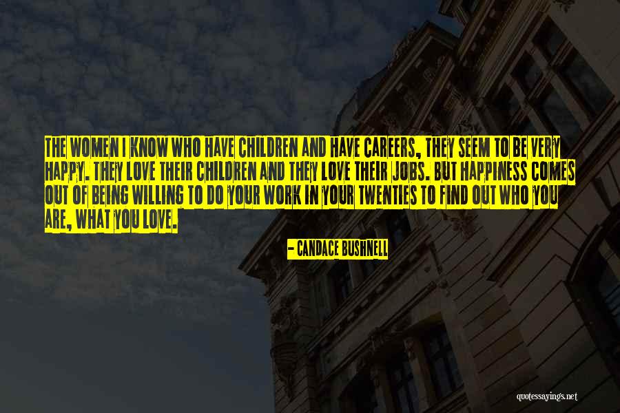 Being Happy Where You Work Quotes By Candace Bushnell Being Happy Where You Work Quotes By Candace Bushnell
