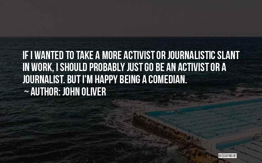 Being Happy Where You Work Quotes By John Oliver