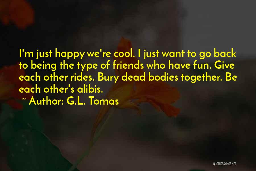 Being Happy With Friends Quotes By G.L. Tomas