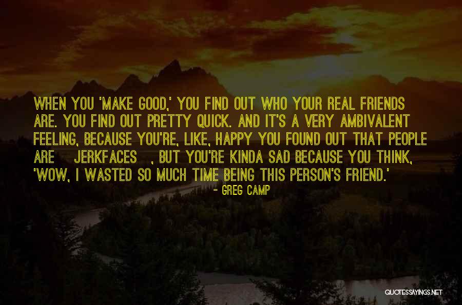 Being Happy With Friends Quotes By Greg Camp