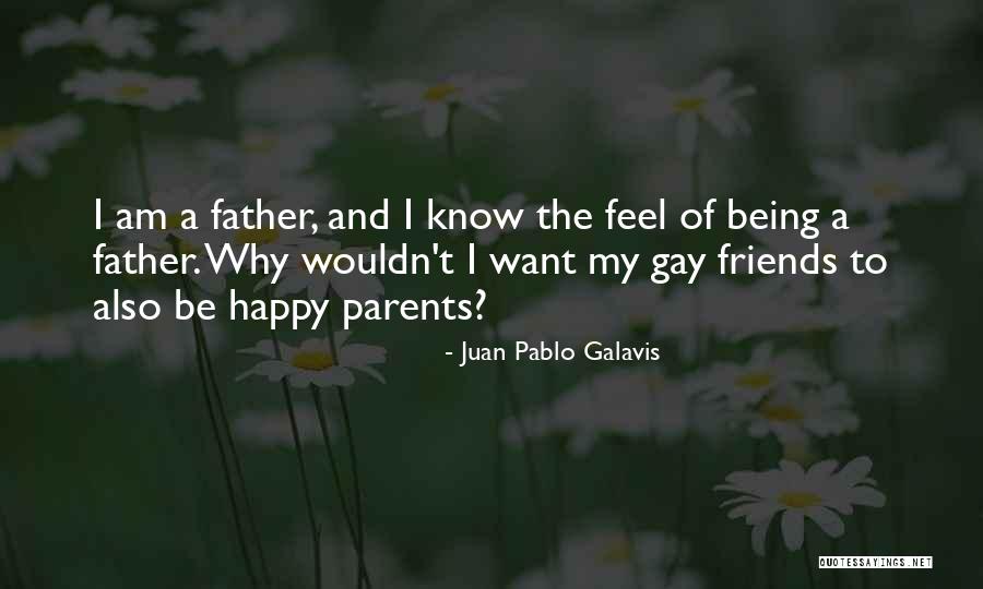 Being Happy With Friends Quotes By Juan Pablo Galavis