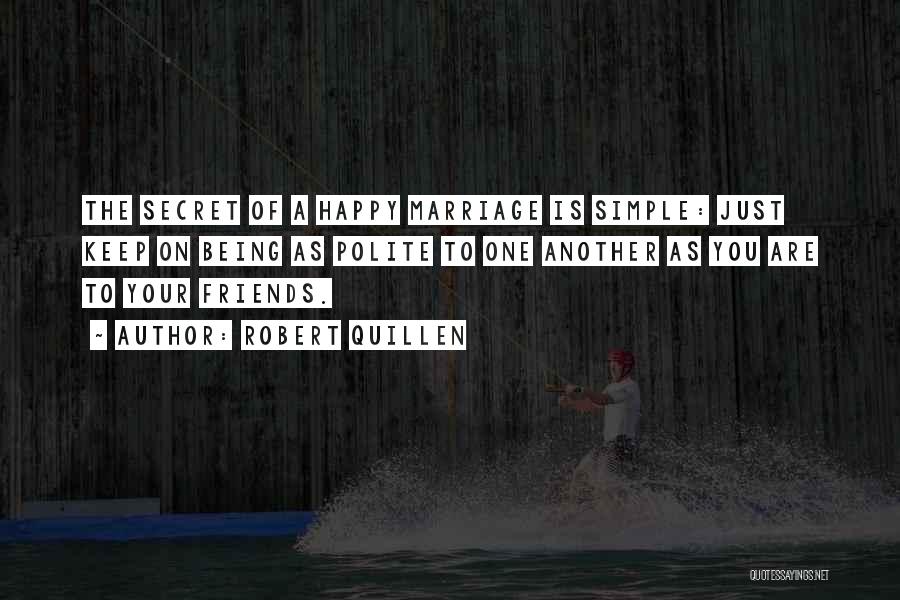 Being Happy With Friends Quotes By Robert Quillen