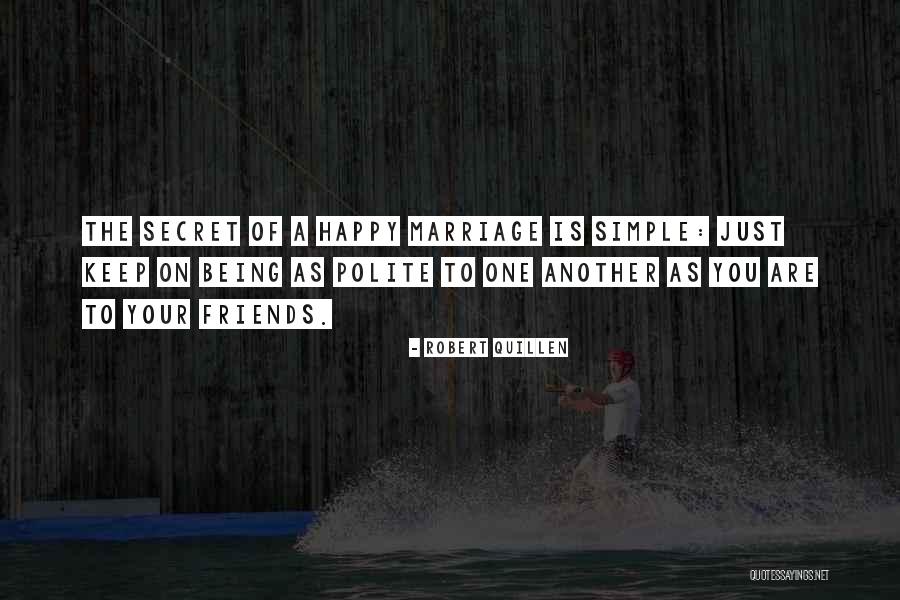 Being Happy With Friends Quotes By Robert Quillen