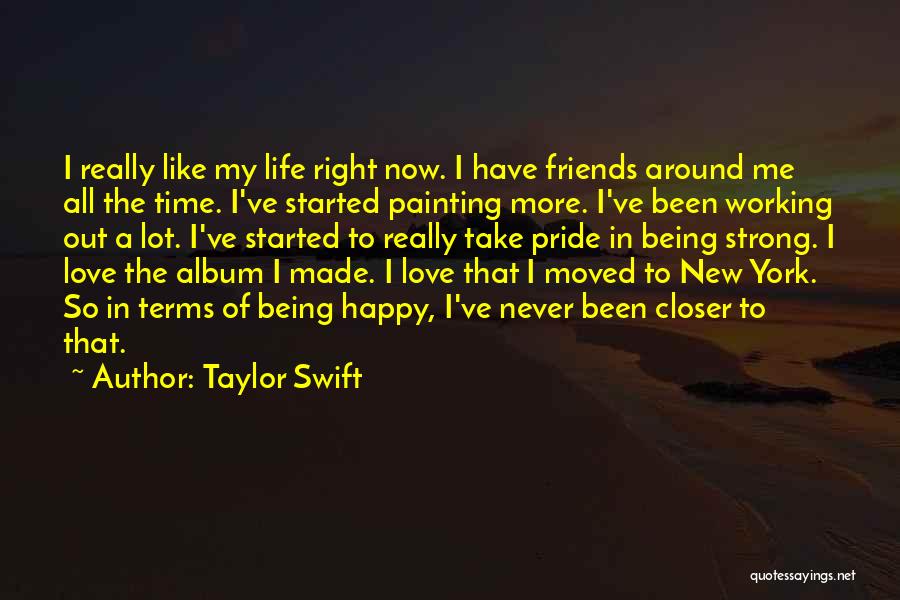 Being Happy With Friends Quotes By Taylor Swift
