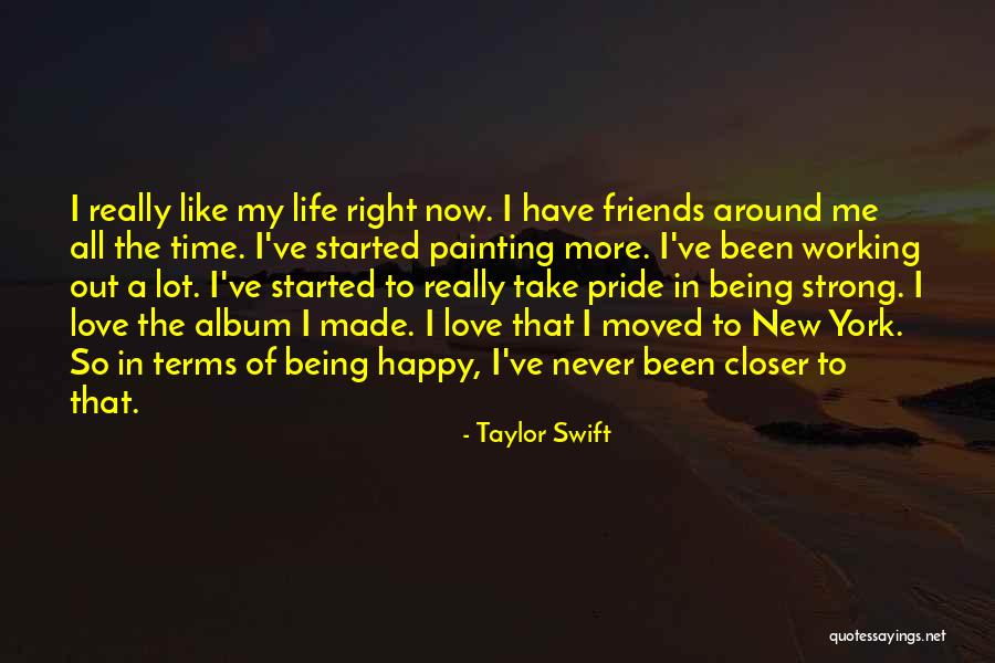 Being Happy With Friends Quotes By Taylor Swift