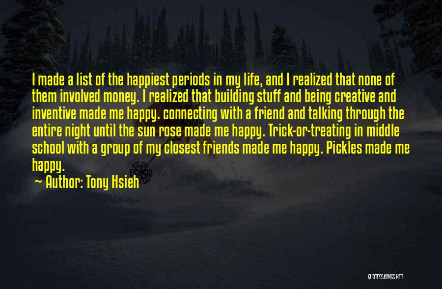 Being Happy With Friends Quotes By Tony Hsieh