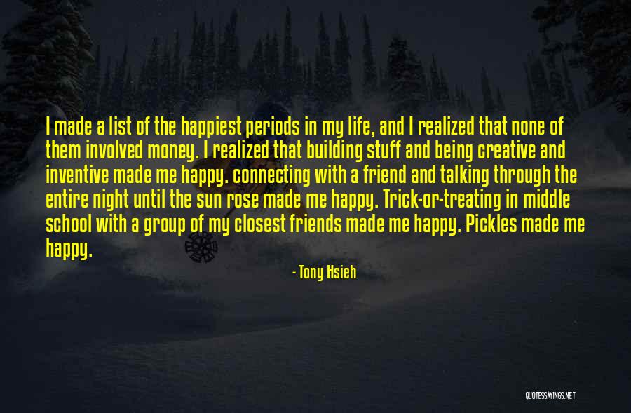 Being Happy With Friends Quotes By Tony Hsieh