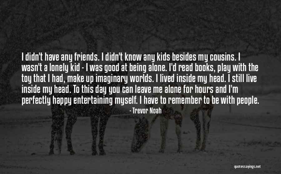 Being Happy With Friends Quotes By Trevor Noah