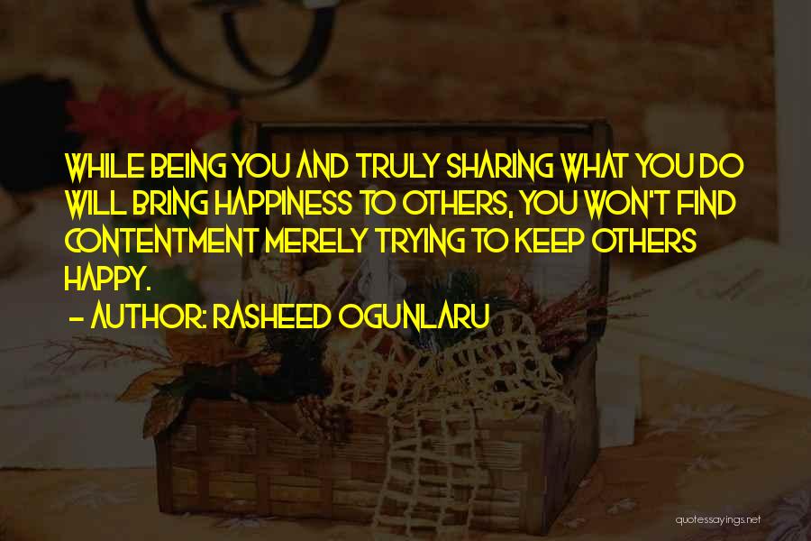 Being Happy With How Things Are Quotes By Rasheed Ogunlaru