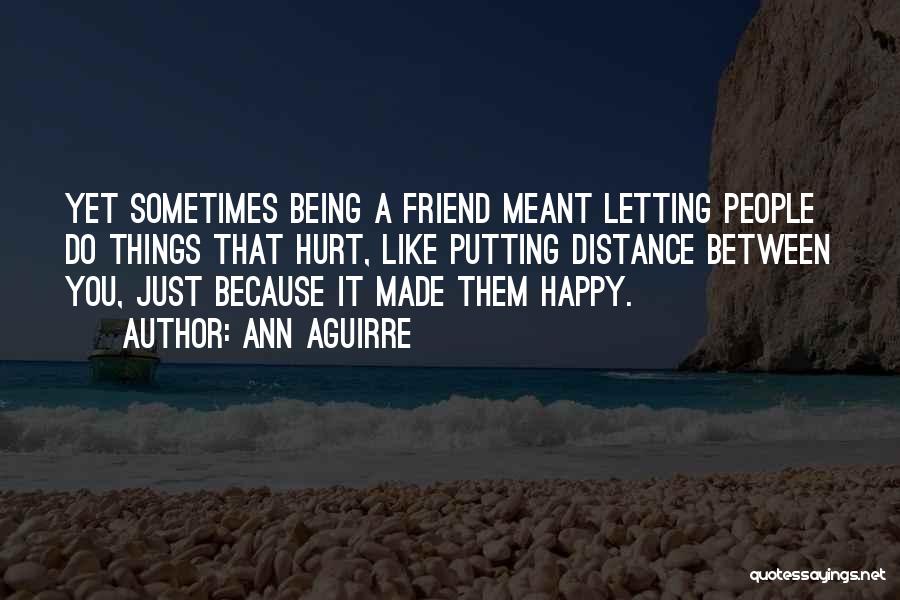 Being Happy With My Best Friend Quotes By Ann Aguirre