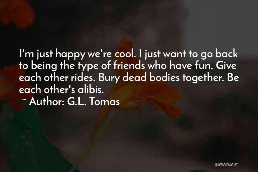 Being Happy With My Friends Quotes By G.L. Tomas