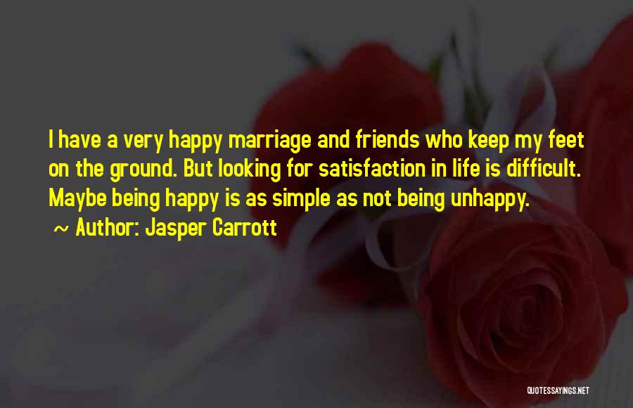 Being Happy With My Friends Quotes By Jasper Carrott