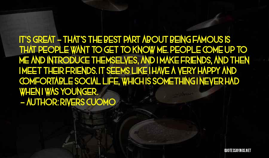 Being Happy With My Friends Quotes By Rivers Cuomo