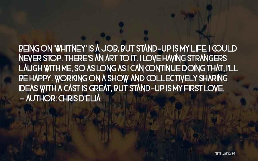 Being Happy With My Life Quotes By Chris D'Elia