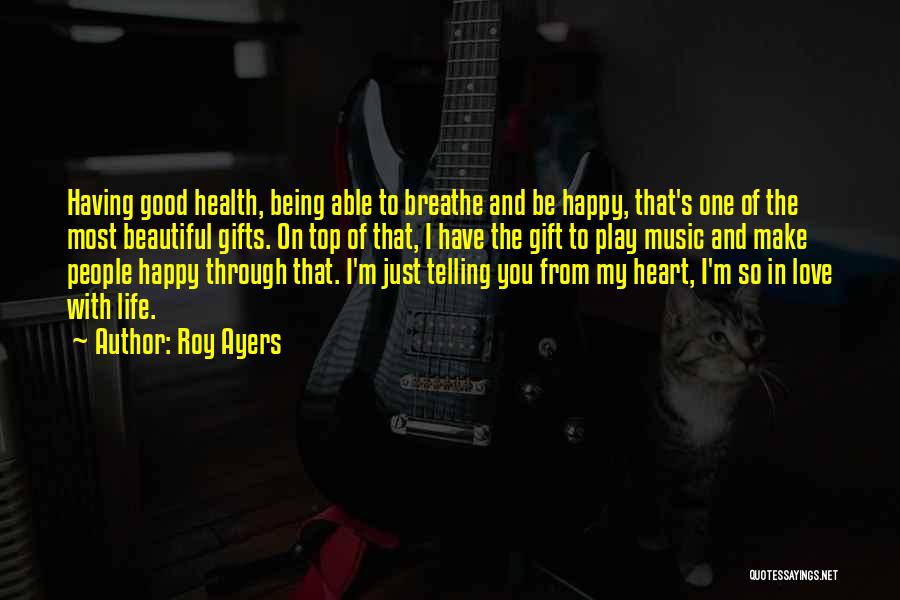 Being Happy With My Life Quotes By Roy Ayers