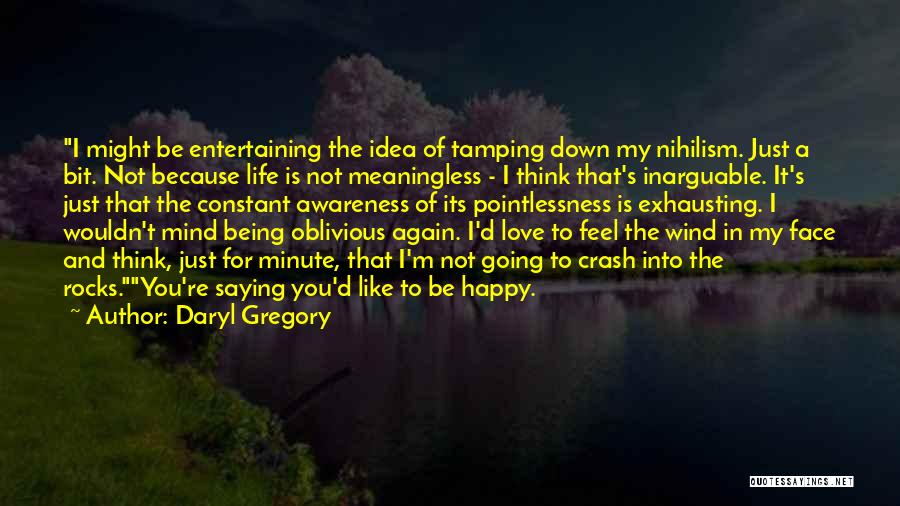 Being Happy With Someone Again Quotes By Daryl Gregory