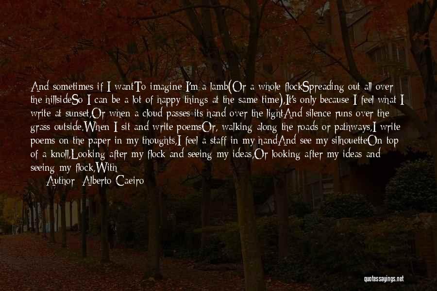 Being Happy With Someone You Like Quotes By Alberto Caeiro