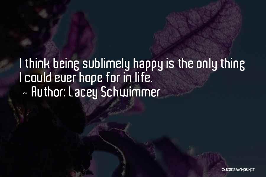 Being Happy With The Life You Have Quotes By Lacey Schwimmer