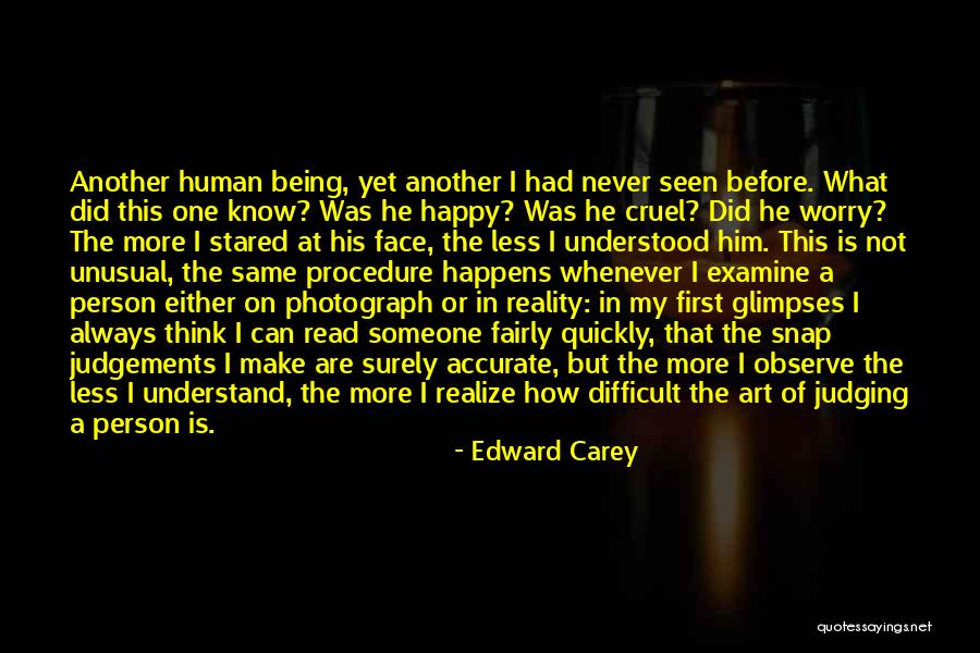 Being Happy With The Person You Are Quotes By Edward Carey Being Happy With The Person You Are Quotes By Edward Carey