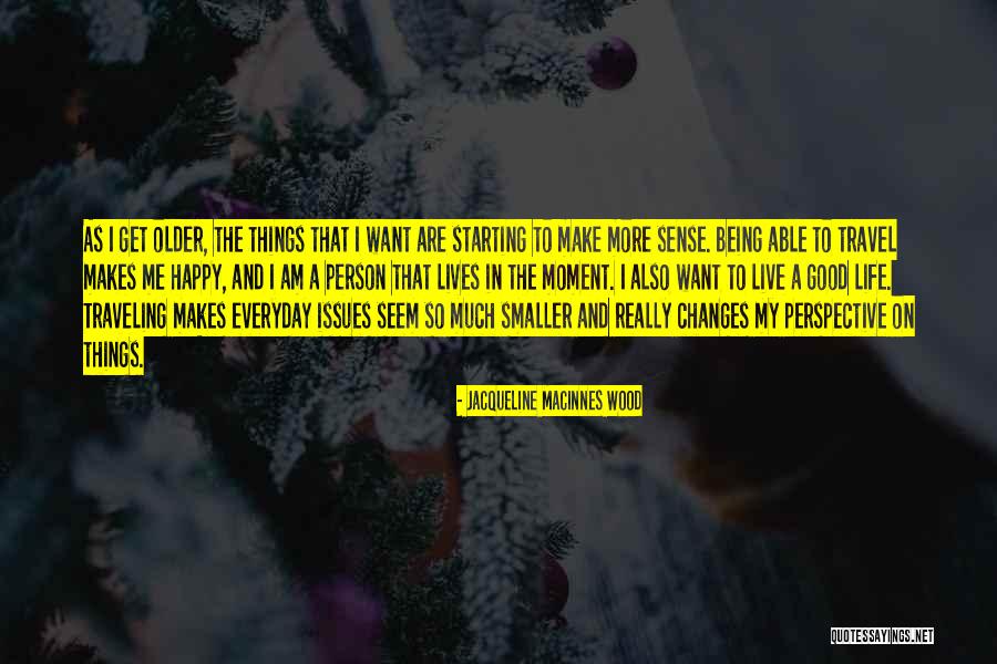 Being Happy With The Person You Are Quotes By Jacqueline MacInnes Wood Being Happy With The Person You Are Quotes By Jacqueline MacInnes Wood