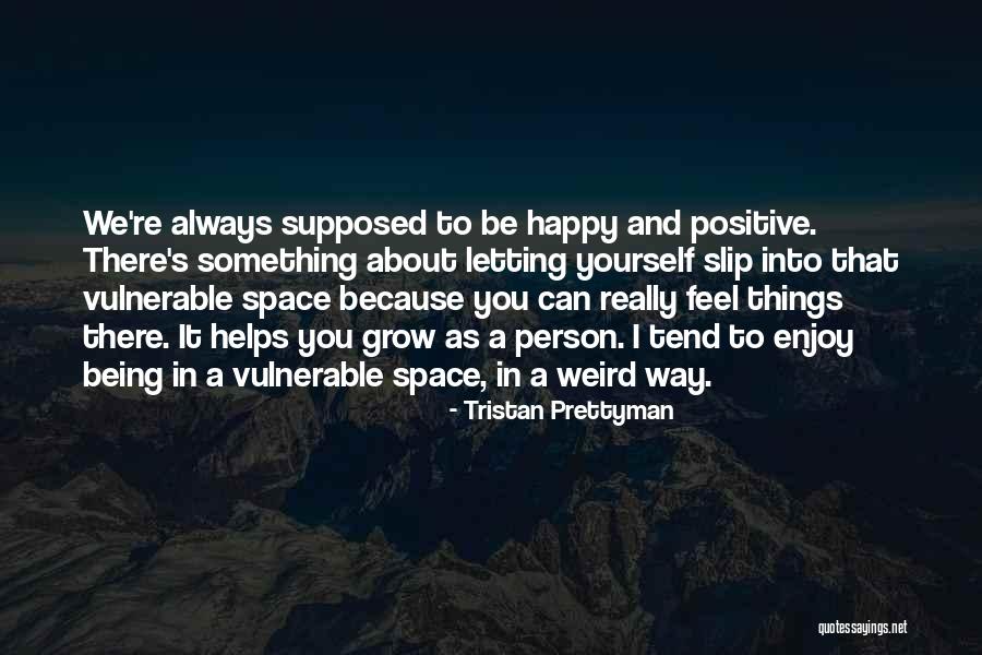 Being Happy With The Person You Are Quotes By Tristan Prettyman Being Happy With The Person You Are Quotes By Tristan Prettyman
