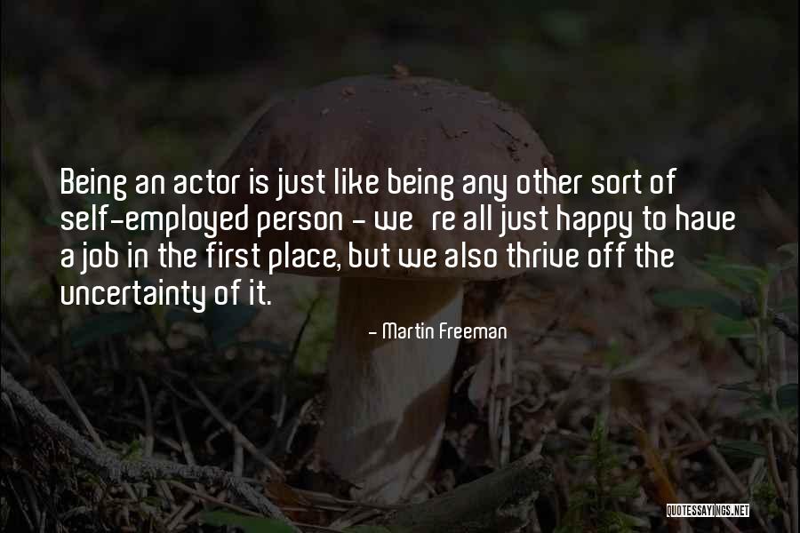 Being Happy With Your Job Quotes By Martin Freeman Being Happy With Your Job Quotes By Martin Freeman