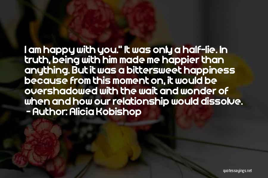 Being Happy With Your Relationship Quotes By Alicia Kobishop