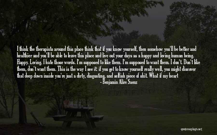 Being Happy With Yourself Quotes By Benjamin Alire Saenz Being Happy With Yourself Quotes By Benjamin Alire Saenz