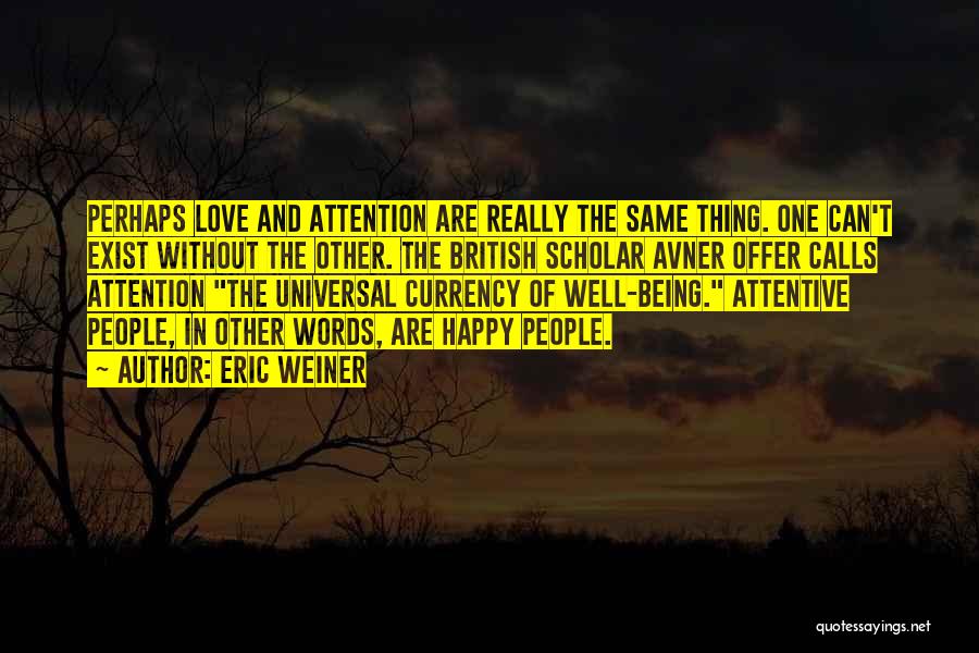 Being Happy Without Love Quotes By Eric Weiner