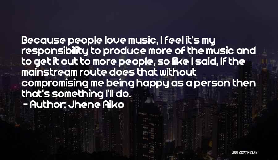 Being Happy Without Love Quotes By Jhene Aiko