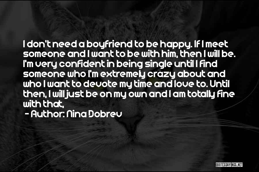 Being Happy Without Love Quotes By Nina Dobrev