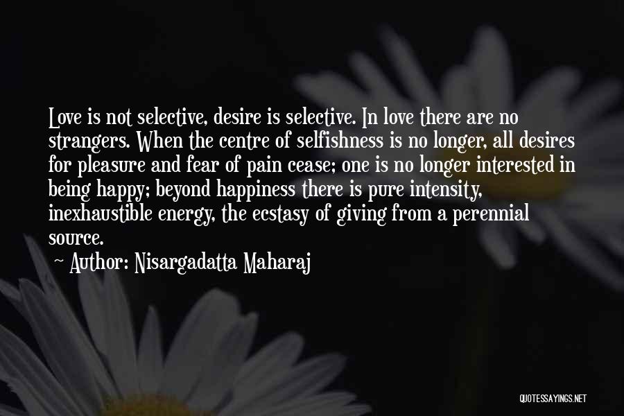 Being Happy Without Love Quotes By Nisargadatta Maharaj