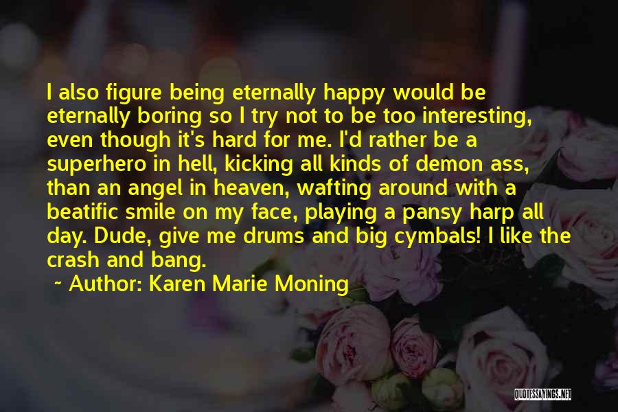Being Happy Without Someone Quotes By Karen Marie Moning