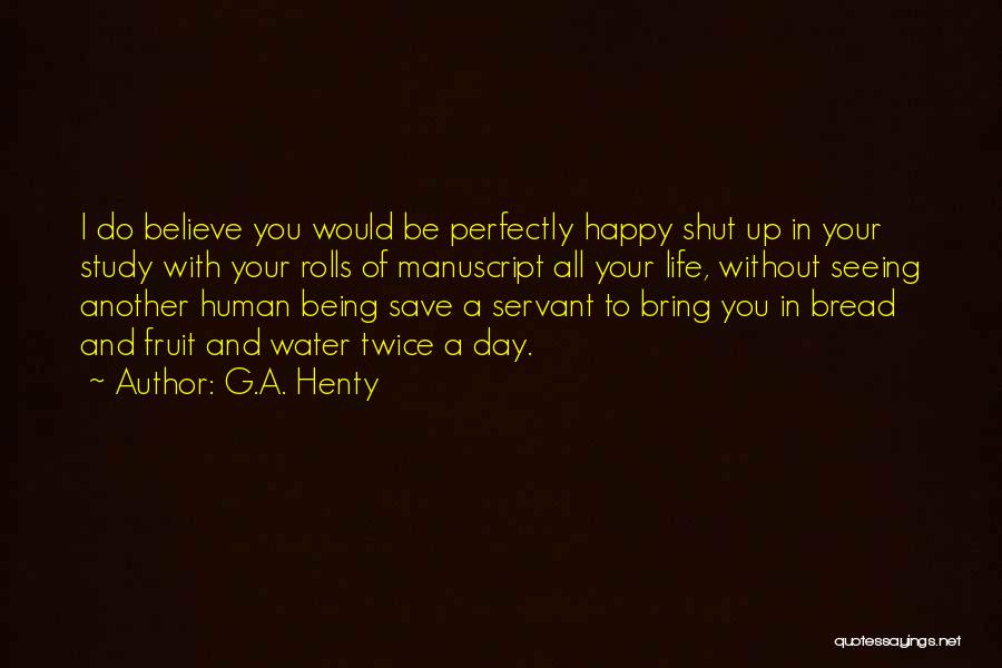 Being Happy Without You Quotes By G.A. Henty