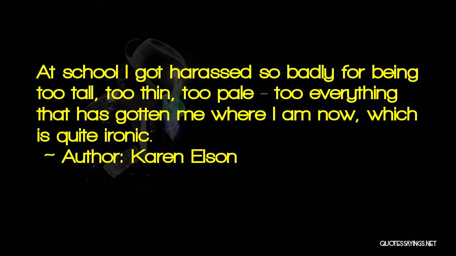 Being Harassed Quotes By Karen Elson